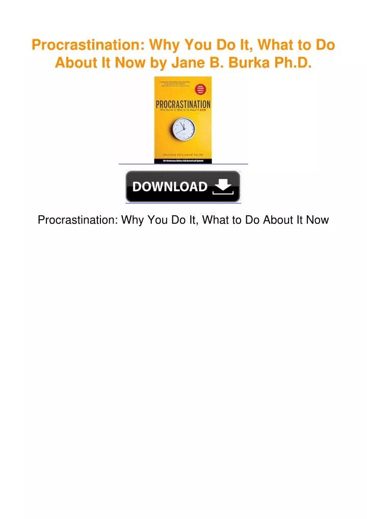 PPT - Procrastination: Why You Do It, What To Do About It Now By Jane B ...