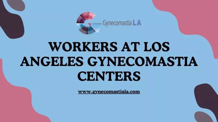 workers at los angeles gynecomastia centers