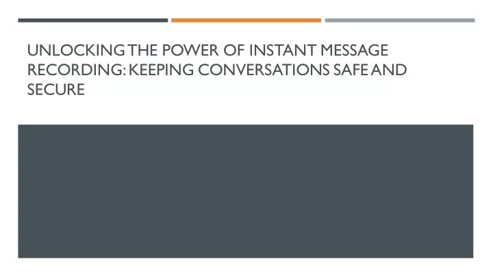 unlocking the power of instant message recording