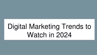 Digital Marketing Trends to Watch in 2024
