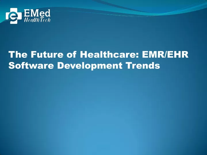 the future of healthcare emr ehr software