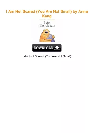 I Am Not Scared (You Are Not Small) by Anna Kang