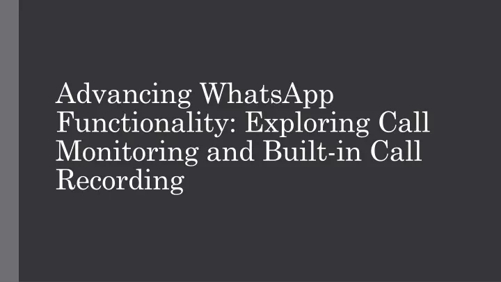 advancing whatsapp functionality exploring call