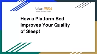 How a Platform Bed Improves Your Quality of Sleep!