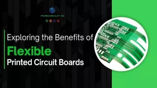 Exploring the Benefits of Flexible Printed Circuit Boards