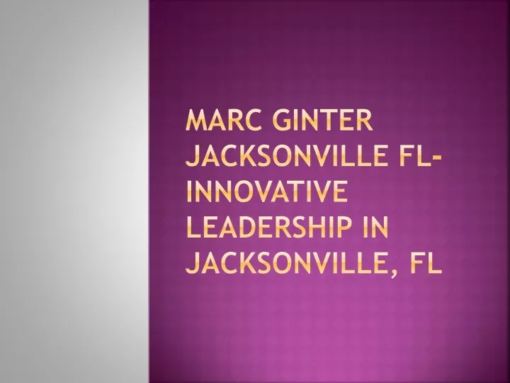 marc ginter jacksonville fl innovative leadership in jacksonville fl