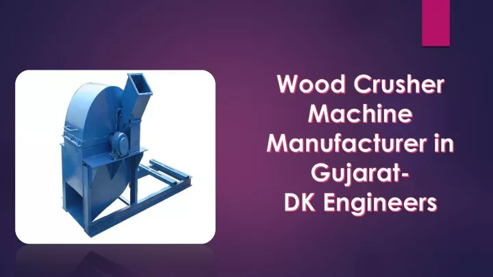 wood crusher machine manufacturer in gujarat dk engineers