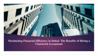 Maximizing Financial Efficiency in Dubai Benefits of Hiring Chartered accountant