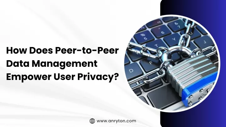 how does peer to peer data management empower