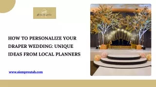 How to Personalize Your Draper Wedding Unique Ideas from Local Planners