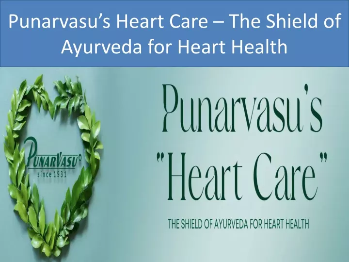 punarvasu s heart care the shield of ayurveda for heart health