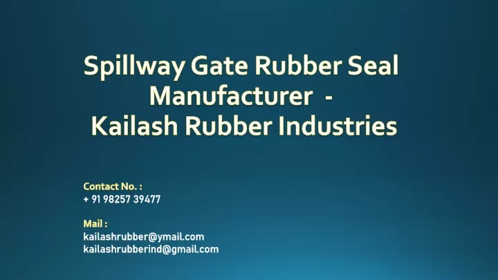 spillway gate rubber seal manufacturer kailash rubber industries