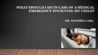 What Should I Do in Case of a Medical Emergency Involving My Child?