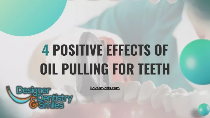 4 positive effects of oil pulling for teeth