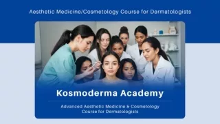 Aesthetic Medicine Cosmetology Course for Dermatologists