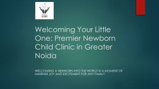 Welcoming Your Little One: Premier Newborn Child Clinic in Greater Noida