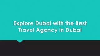 Explore Dubai with the Best Travel Agency in Dubai