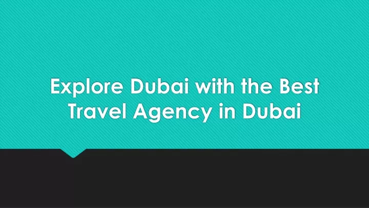 explore dubai with the best travel agency in dubai