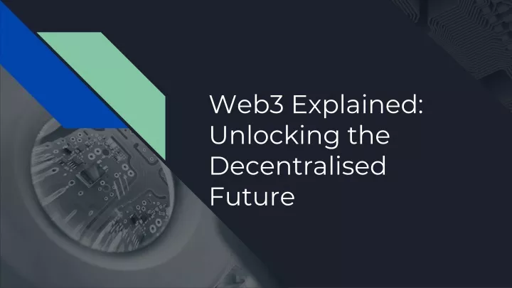 web3 explained unlocking the decentralised future