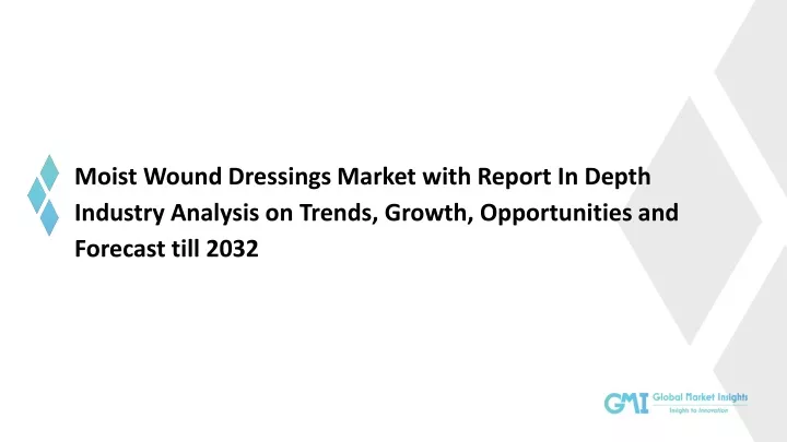 moist wound dressings market with report in depth