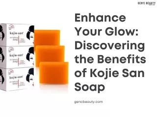 Enhance Your Glow - Discovering the Benefits of Kojie San Soap