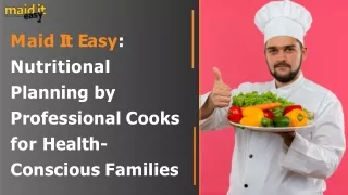 Maid It Easy Nutritional Planning by Professional Cooks for Health-Conscious Families