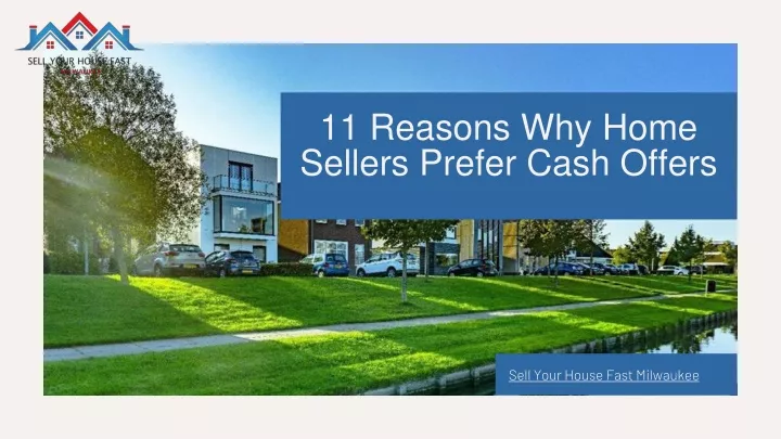 11 reasons why home sellers prefer cash offers