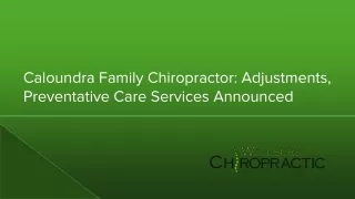Caloundra Family Chiropractor_ Adjustments, Preventative Care Services Announced