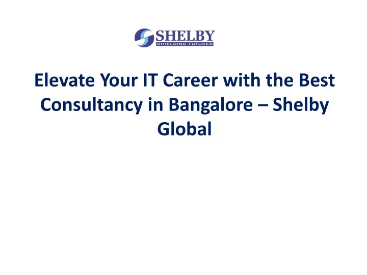 elevate your it career with the best consultancy in bangalore shelby global