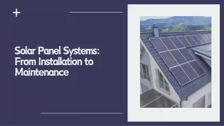 Solar Panel Systems From Installation to Maintenance