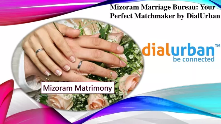 mizoram marriage bureau your perfect matchmaker