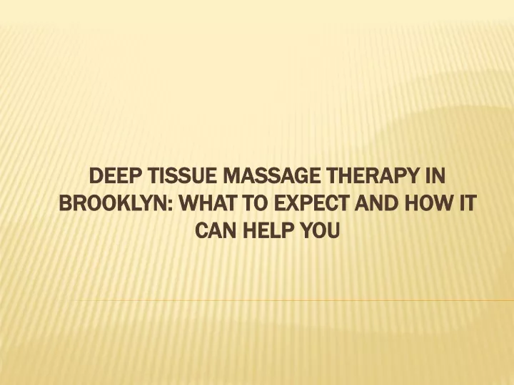 deep tissue massage therapy in brooklyn what to expect and how it can help you