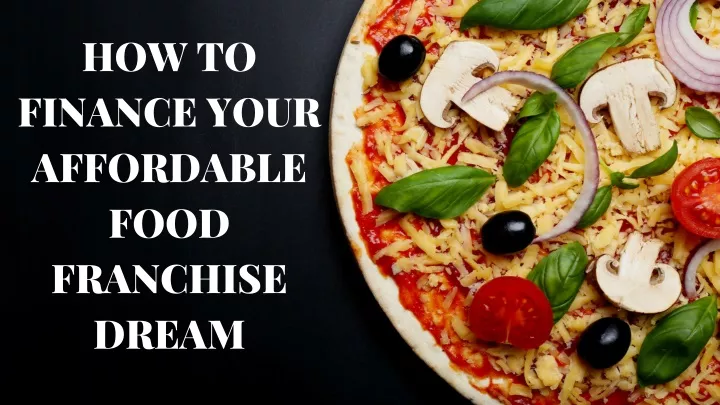 how to finance your affordable food franchise