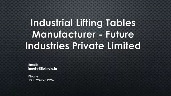 industrial lifting tables manufacturer future industries private limited