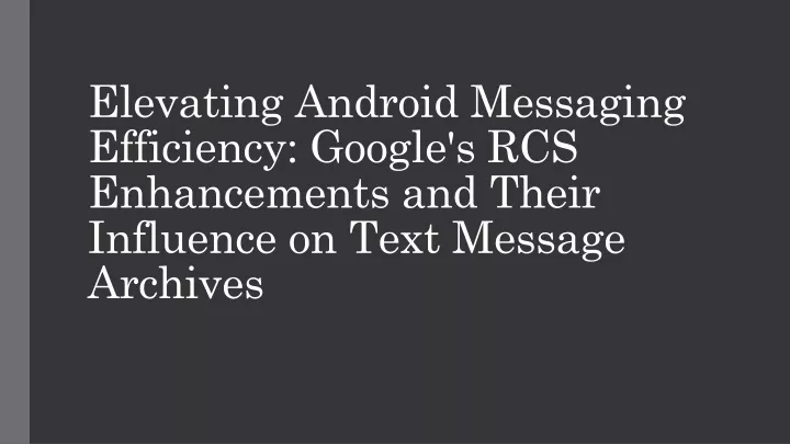 elevating android messaging efficiency google