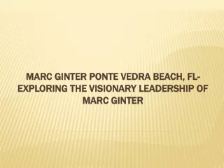 Marc Ginter Ponte Vedra Beach, FL-Exploring the Visionary Leadership of Marc