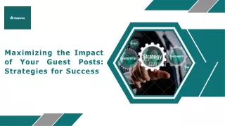 Maximizing the Impact of Your Guest Posts Strategies for Success