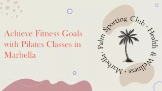 Achieve Fitness Goals with Pilates Classes in Marbella