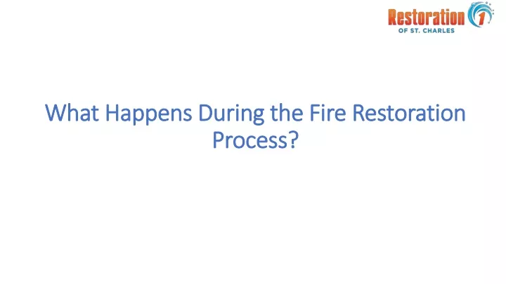 what happens during the fire restoration process