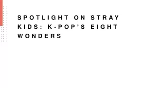 Spotlight on Stray Kids K Pops Eight Wonders