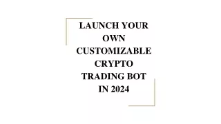 Launch your own Customizable Crypto Trading Bot in 2024