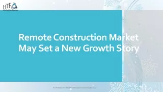 remote construction market may set a new growth story