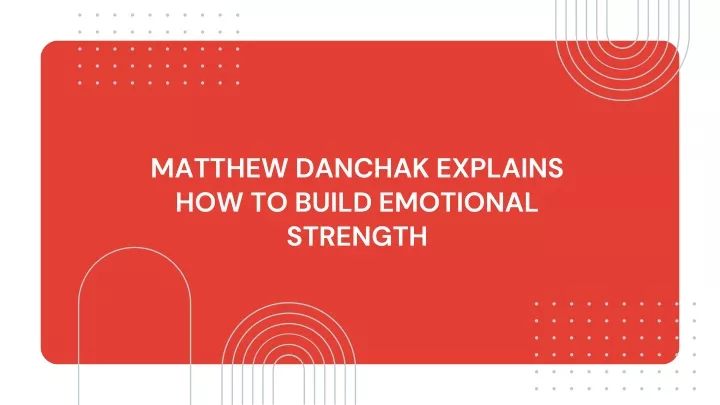 matthew danchak explains how to build emotional