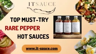 Top Must-Try Rare Pepper Hot Sauces from IT Sauce!