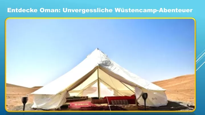 entdecke oman unvergessliche w stencamp abenteuer