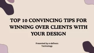 Top 10 Convincing Tips for Winning Over Clients with Your Design
