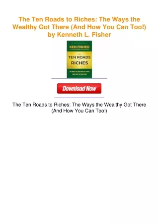 The Ten Roads to Riches: The Ways the Wealthy Got There (And How You Can