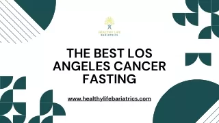 The Best Los Angeles Cancer Fasting- Healthy Life Bariatrics