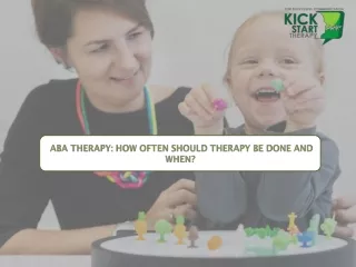 ABA THERAPY HOW OFTEN SHOULD THERAPY BE DONE AND WHEN