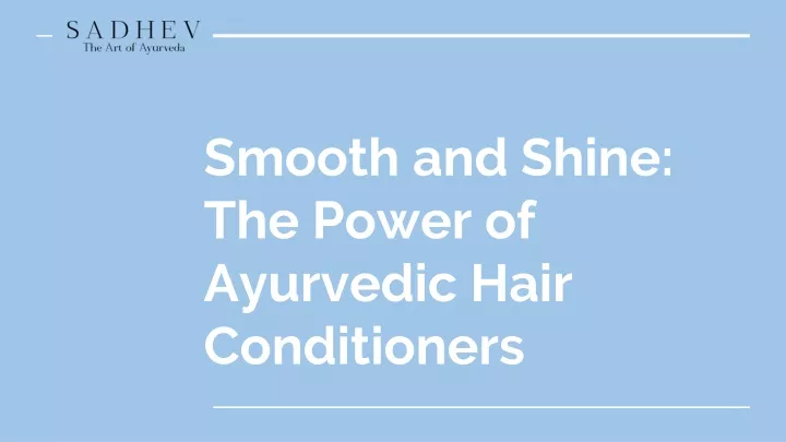 smooth and shine the power of ayurvedic hair conditioners